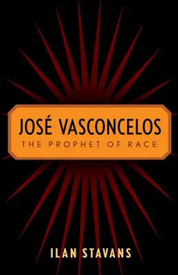 Jos Vasconcelos : Le prophète de la race - Jos Vasconcelos: The Prophet of Race