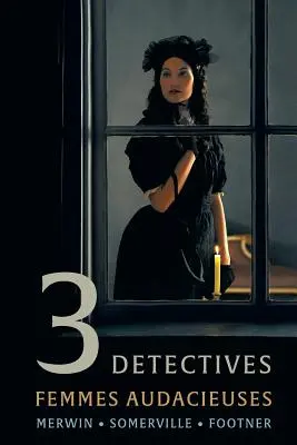 3 Détectives : Femmes Audacieuses - 3 Detectives: Femmes Audacieuses