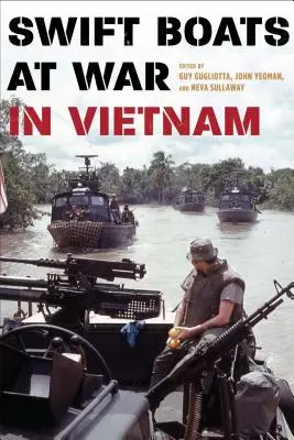 Les Swift Boats en guerre au Viêt Nam - Swift Boats at War in Vietnam