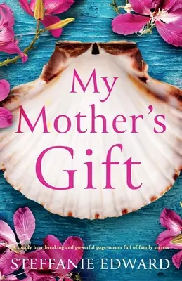 Le cadeau de ma mère : Un page-turner totalement déchirant et puissant, plein de secrets de famille. - My Mother's Gift: A totally heartbreaking and powerful page-turner full of family secrets