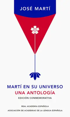 Mart En Su Universo : Una Antologa (Edicin Conmemorativa de la Rae) / Mart in His Universe - Mart En Su Universo: Una Antologa (Edicin Conmemorativa de la Rae) / Mart in His Universe