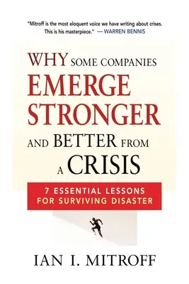Pourquoi certaines entreprises sortent plus fortes et meilleures d'une crise : 7 leçons essentielles pour survivre à un désastre - Why Some Companies Emerge Stronger and Better from a Crisis: 7 Essential Lessons for Surviving Disaster
