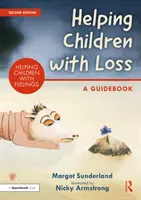 Aider les enfants à surmonter la perte d'un être cher : un guide - Helping Children with Loss: A Guidebook