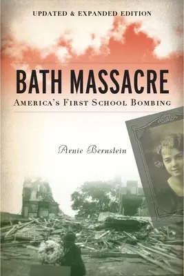 Massacre de Bath, nouvelle édition : Le premier attentat à la bombe dans une école américaine - Bath Massacre, New Edition: America's First School Bombing