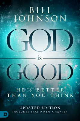 Dieu est bon : Il est meilleur que vous ne le pensez - God Is Good: He's Better Than You Think