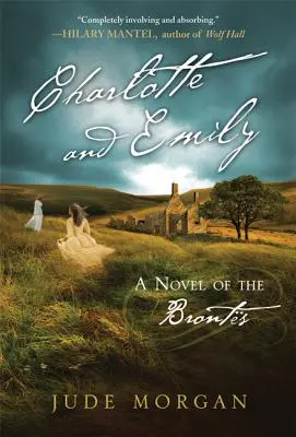 Charlotte et Emily : Un roman des Bronts - Charlotte and Emily: A Novel of the Bronts