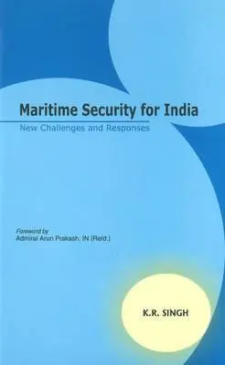 La sécurité maritime pour l'Inde : Nouveaux défis et réponses - Maritime Security for India: New Challenges and Responses