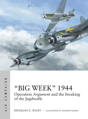 Grande semaine » 1944 : L'opération Argument et la rupture de la Jagdwaffe ». - Big Week