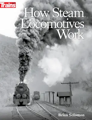 Le fonctionnement des locomotives à vapeur - How Steam Locomotives Work