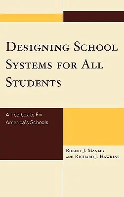 Concevoir des systèmes scolaires pour tous les élèves : Une boîte à outils pour réparer les écoles américaines - Designing School Systems for All Students: A Tool Box to Fix America's Schools
