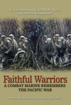Guerriers fidèles : A Combat Marine Remembers the Pacific War (Ladd Usmcr (Ret ). Lt Col Dean) - Faithful Warriors: A Combat Marine Remembers the Pacific War (Ladd Usmcr (Ret ). Lt Col Dean)