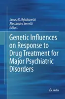 Influences génétiques sur la réponse au traitement médicamenteux des principaux troubles psychiatriques - Genetic Influences on Response to Drug Treatment for Major Psychiatric Disorders