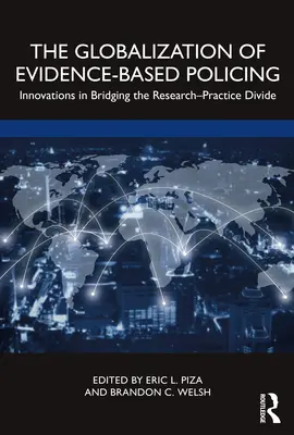 La mondialisation de la police fondée sur des données probantes : Innovations pour combler le fossé entre la recherche et la pratique - The Globalization of Evidence-Based Policing: Innovations in Bridging the Research-Practice Divide