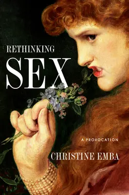Repenser le sexe : Une provocation - Rethinking Sex: A Provocation