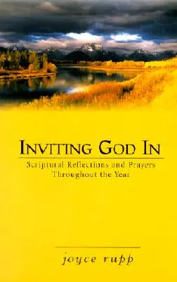 Inviter Dieu à entrer : Réflexions bibliques et prières tout au long de l'année - Inviting God in: Scriptural Reflections and Prayers Throughout the Year