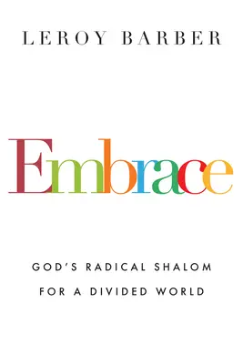 Embrace : Le Shalom radical de Dieu pour un monde divisé - Embrace: God's Radical Shalom for a Divided World