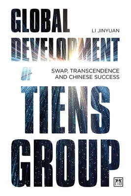 Développement global du groupe Tiens : Échange, transcendance et succès chinois - Global Development of Tiens Group: Swap, Transcendence and Chinese Success