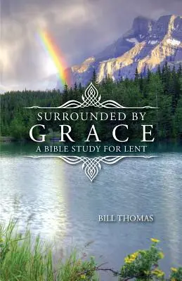 Entouré de grâce : Une étude biblique pour le Carême - Surrounded by Grace: A Bible Study for Lent