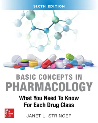 Concepts de base en pharmacologie : Ce qu'il faut savoir pour chaque classe de médicaments, sixième édition - Basic Concepts in Pharmacology: What You Need to Know for Each Drug Class, Sixth Edition