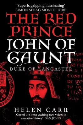 Le prince rouge : la vie de Jean de Gaunt, duc de Lancaster - The Red Prince: The Life of John of Gaunt, the Duke of Lancaster