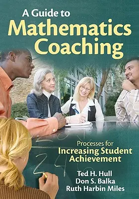 Guide du coaching en mathématiques : processus d'amélioration des résultats des élèves - A Guide to Mathematics Coaching: Processes for Increasing Student Achievement
