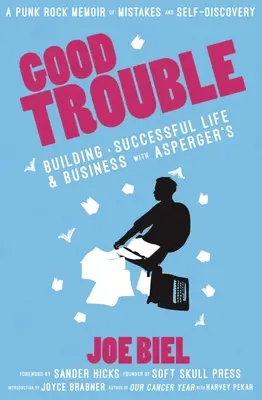 Good Trouble : Construire une vie et une entreprise réussies avec le syndrome d'Asperger - Good Trouble: Building a Successful Life and Business with Asperger's