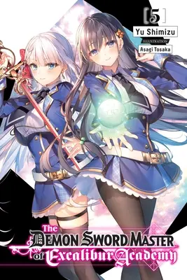 Le Maître d'épée démoniaque de l'Académie Excalibur, tome 5 (roman léger) - The Demon Sword Master of Excalibur Academy, Vol. 5 (Light Novel)