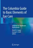 Le Guide Columbia des éléments de base des soins oculaires : Un manuel pour les professionnels de la santé - The Columbia Guide to Basic Elements of Eye Care: A Manual for Healthcare Professionals