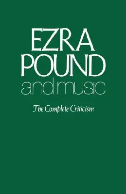 Ezra Pound et la musique : La critique complète - Ezra Pound and Music: The Complete Criticism