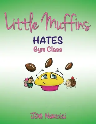 Les petits muffins : Hates Gym Class - Little Muffins: Hates Gym Class