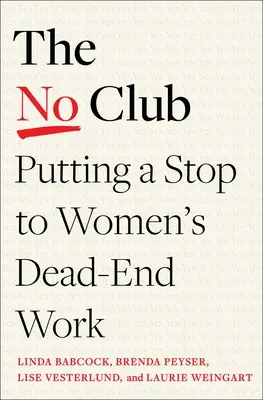 Le club du non : Mettre un terme au travail sans avenir des femmes - The No Club: Putting a Stop to Women's Dead-End Work
