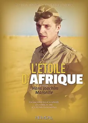 La toile d'Afrique : L'Histoire de Hans Joachim Marseille - L'toile d'Afrique: L'Histoire de Hans Joachim Marseille