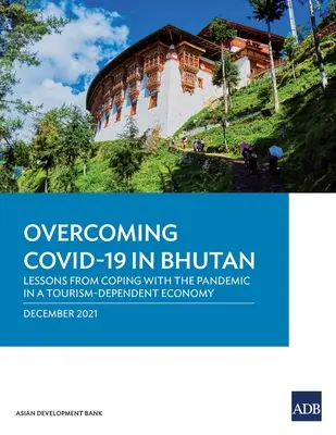 Surmonter la Covid-19 au Bhoutan : Les leçons de la lutte contre la pandémie dans une économie dépendante du tourisme - Overcoming Covid-19 in Bhutan: Lessons from Coping with the Pandemic in a Tourism-Dependent Economy