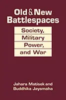 Anciens et nouveaux espaces de combat - Société, puissance militaire et guerre - Old & New Battlespaces - Society, Military Power, and War