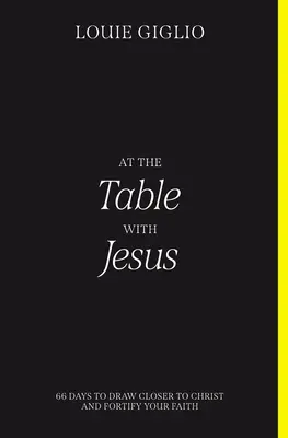 A table avec Jésus : 66 jours pour se rapprocher du Christ et fortifier sa foi - At the Table with Jesus: 66 Days to Draw Closer to Christ and Fortify Your Faith