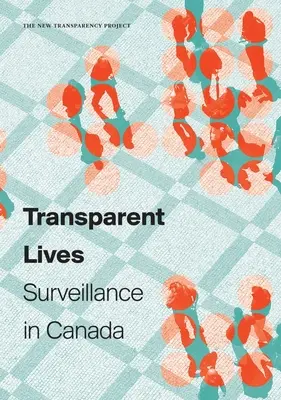 Des vies transparentes : La surveillance au Canada - Transparent Lives: Surveillance in Canada