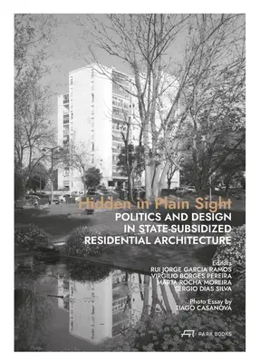 Caché à la vue de tous : Politique et conception dans l'architecture résidentielle subventionnée par l'État - Hidden in Plain Sight: Politics and Design in State-Subsidized Residential Architecture