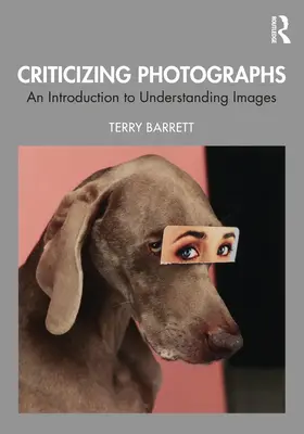 Critiquer les photographies : Une introduction à la compréhension des images - Criticizing Photographs: An Introduction to Understanding Images