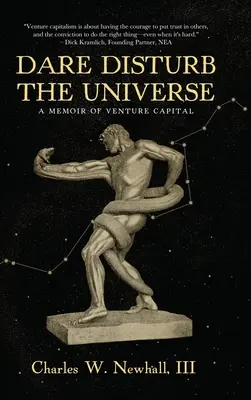 Osez déranger l'univers : Un mémoire sur le capital-risque - Dare Disturb The Universe: A Memoir of Venture Capital