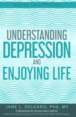 Le guide Buena Salud(R) pour comprendre la dépression et profiter de la vie - The Buena Salud(R) Guide to Understanding Depression and Enjoying Life
