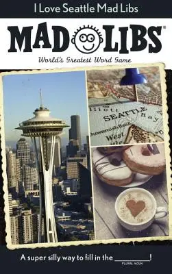 Le plus grand jeu de mots du monde Mad Libs : Le plus grand jeu de mots du monde - I Love Seattle Mad Libs: World's Greatest Word Game