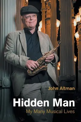 L'homme caché : Mes nombreuses vies musicales - Hidden Man: My Many Musical Lives