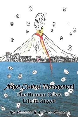 Gestion de la colère : La crise humaine La vie en colère - Anger Control Management: The Human Crisis Life in Anger