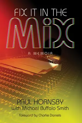 Fix It in the Mix : Un mémoire - Fix It in the Mix: A Memoir