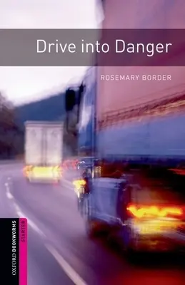 Oxford Bookworms Library : Drive Into Danger : Démarrage : Vocabulaire de 250 mots - Oxford Bookworms Library: Drive Into Danger: Starter: 250-Word Vocabulary