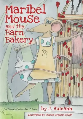 Maribel Mouse : (et la boulangerie de la grange) - Maribel Mouse: (and the Barn Bakery)