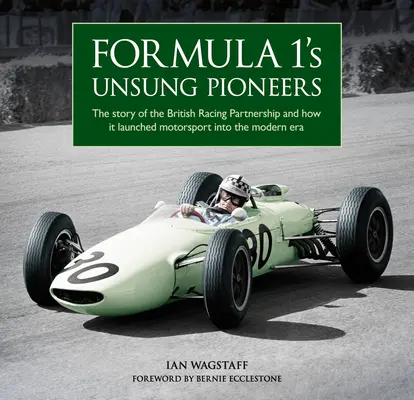 Les pionniers méconnus de la Formule 1 : L'histoire du British Racing Partnership et comment il a lancé le sport automobile dans l'ère moderne - Formula 1's Unsung Pioneers: The Story of the British Racing Partnership and How It Launched Motorsport Into the Modern Era