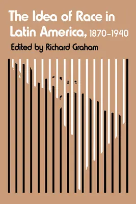 L'idée de race en Amérique latine, 1870-1940 - The Idea of Race in Latin America, 1870-1940