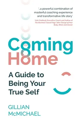 Rentrer à la maison : Un guide pour devenir son vrai moi - Coming Home: A Guide to Being Your True Self