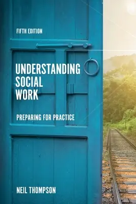 Comprendre le travail social : Se préparer à la pratique - Understanding Social Work: Preparing for Practice